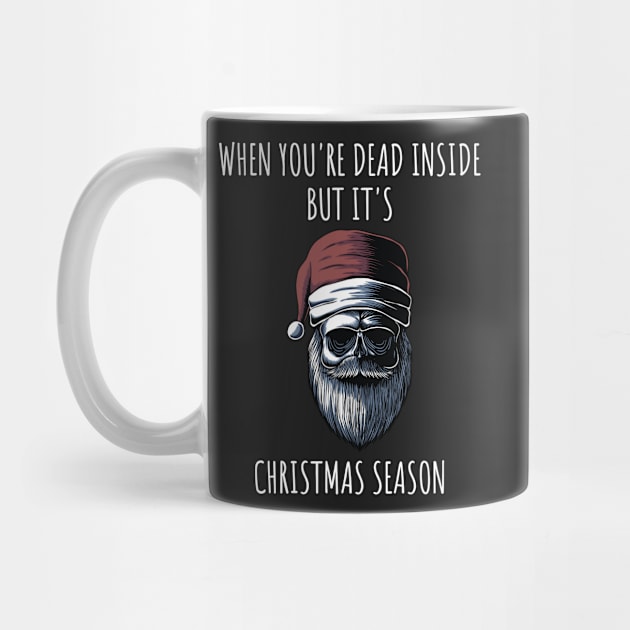 When You're Dead Inside But It's The Holiday Season / Scary Dead Skull Santa Hat Design Gift / Funny Ugly Christmas Skeleton by WassilArt